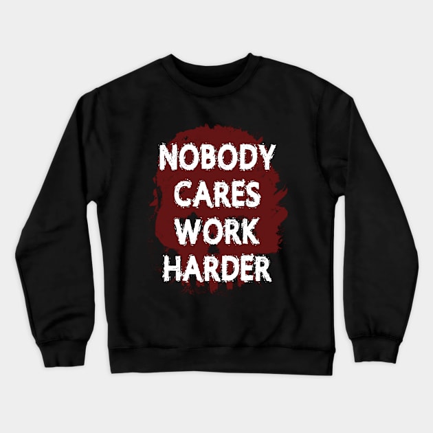 Nobody Cares Work Harder Red Skull Crewneck Sweatshirt by onyxicca liar